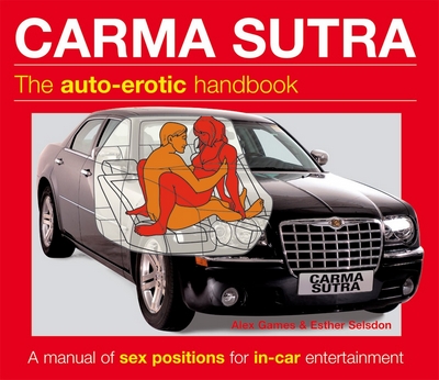 CARMA SUTRA - příručka auto-erotiky je vhodná pro všechny automobilové nadšence. Vtipný název této knihy odkazuje na nesmrtelnou Kama Sutru.